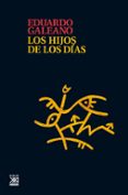los hijos de los dias-eduardo galeano-9788432316272 los hijos de los dias-eduardo galeano-9788432316272