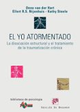 el yo atormentado: la disociacion estructural y el tratamiento de la traumatizacion cronica-onno van der hart-9788433022172 el yo atormentado: la disociacion estructural y el tratamiento de la traumatizacion cronica-onno van der hart-9788433022172