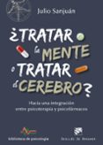 ¿tratar la mente o tratar el cerebro? hacia una integración entre psicoterapia y psicofármacos-julio sanjuan arias-9788433028372 ¿tratar la mente o tratar el cerebro? hacia una integración entre psicoterapia y psicofármacos-julio sanjuan arias-9788433028372