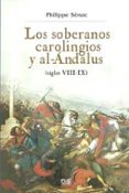 los soberanos carolingios y al-andalus: siglos viii-ix-philippe senac-9788433851772 los soberanos carolingios y al-andalus: siglos viii-ix-philippe senac-9788433851772