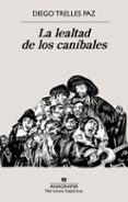 Ebooks epub descargar rapidshare LA LEALTAD DE LOS CANÍBALES
				EBOOK (Literatura española) 9788433922472 
