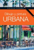 dibujo y pintura urbana-gabriel martin i roig-9788434240872 dibujo y pintura urbana-gabriel martin i roig-9788434240872