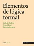 elementos de la logica formal (2ª ed.)-calixto badesa cortes-ignacio jane palau-ramon jansana ferrer-9788434487772 elementos de la logica formal (2ª ed.)-calixto badesa cortes-ignacio jane palau-ramon jansana ferrer-9788434487772