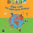 ¿como viven los niños en el mundo?-adele ciboul-9788434894372 ¿como viven los niños en el mundo?-adele ciboul-9788434894372