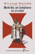 beltran, un templario en el exilio (3ª ed.)-william watson-9788435005272 beltran, un templario en el exilio (3ª ed.)-william watson-9788435005272