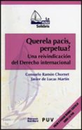 querela pacis, perpetua? : una reivindicacion del derecho interna cional-javier de lucas-consuelo ramon chornet-9788437065472 querela pacis, perpetua? : una reivindicacion del derecho interna cional-javier de lucas-consuelo ramon chornet-9788437065472