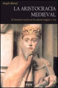aristocracia medieval: el dominio social en occidente siglos v-xv-joseph morcel-9788437066172 aristocracia medieval: el dominio social en occidente siglos v-xv-joseph morcel-9788437066172