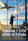 trabajar y vivir fuera de españa-borja mateo-9788441536272 trabajar y vivir fuera de españa-borja mateo-9788441536272