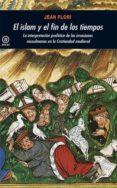 el islam y el fin de los tiempos: la interpretacion profetica de las invasiones musulmanas en la cristiandad medieval-jean flori-9788446028772 el islam y el fin de los tiempos: la interpretacion profetica de las invasiones musulmanas en la cristiandad medieval-jean flori-9788446028772