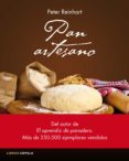 pan artesano: recetas rapidas y faciles de todo el mundo para elaborar tu propio pan-peter reinhart-9788448020972 pan artesano: recetas rapidas y faciles de todo el mundo para elaborar tu propio pan-peter reinhart-9788448020972