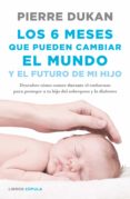 los 6 meses que pueden cambiar el mundo (ebook)-pierre dukan-9788448023072 los 6 meses que pueden cambiar el mundo (ebook)-pierre dukan-9788448023072