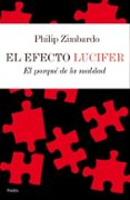 el efecto lucifer: el porque de la maldad-philip zimbardo-9788449320972 el efecto lucifer: el porque de la maldad-philip zimbardo-9788449320972
