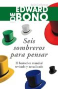seis sombreros para pensar (2ª ed.)-edward de bono-9788449323072 seis sombreros para pensar (2ª ed.)-edward de bono-9788449323072