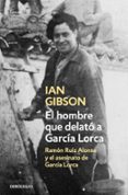 el hombre que delato a garcia lorca-ian gibson-9788466333672 el hombre que delato a garcia lorca-ian gibson-9788466333672