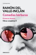 comedias barbaras: primeros dramas-ramon maria del valle inclan-9788466337472 comedias barbaras: primeros dramas-ramon maria del valle inclan-9788466337472