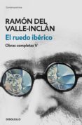 el ruedo ibérico (obras completas valle-inclán 5) (ebook)-ramon maria del valle-inclan-9788466340472 el ruedo ibérico (obras completas valle-inclán 5) (ebook)-ramon maria del valle-inclan-9788466340472