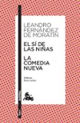el si de las niñas ; la comedia nueva-leandro fernandez de moratin-9788467033472 el si de las niñas ; la comedia nueva-leandro fernandez de moratin-9788467033472
