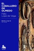 el caballero de olmedo-felix lope de vega y carpio-9788467041972 el caballero de olmedo-felix lope de vega y carpio-9788467041972