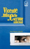 vicente y el misterio del escritor informal-sara sanchez buendia-9788467533972 vicente y el misterio del escritor informal-sara sanchez buendia-9788467533972