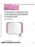 (uf0131) manual. tecnicas de comunicacion con personas dependientes en instituciones. certificados de profesionalidad.-9788468151472 (uf0131) manual. tecnicas de comunicacion con personas dependientes en instituciones. certificados de profesionalidad.-9788468151472