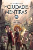 los guardianes ii :la ciudad de las mentiras-lian tanner-9788469833872 los guardianes ii :la ciudad de las mentiras-lian tanner-9788469833872