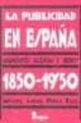 la publicidad en españa 1850-1950: anunciantes, agencias y medios-miguel angel perez ruiz-9788470741272 la publicidad en españa 1850-1950: anunciantes, agencias y medios-miguel angel perez ruiz-9788470741272