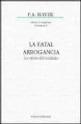 la fatal arrogancia. los errores del socialismo (obras completas, volumen i)-friedrich a. hayek-9788472092372 la fatal arrogancia. los errores del socialismo (obras completas, volumen i)-friedrich a. hayek-9788472092372
