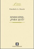 sindicatos, ¿para que ?-friedrich hayek-9788472094772 sindicatos, ¿para que ?-friedrich hayek-9788472094772
