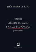 dinero, credito bancario y ciclos economicos (5ª ed.)-jesus huerta de soto-9788472095472 dinero, credito bancario y ciclos economicos (5ª ed.)-jesus huerta de soto-9788472095472