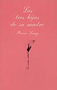 las tres hijas de su madre-pierre lou s-9788472233072 las tres hijas de su madre-pierre lou s-9788472233072