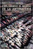 explorando el mundo de la antimateria-r. l. fordward-j. davis-9788474323672 explorando el mundo de la antimateria-r. l. fordward-j. davis-9788474323672
