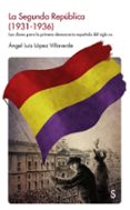 la segunda republica (1931-1936): las claves para la primera democracia española del siglo xx-angel luis lopez villaverde-9788477375272 la segunda republica (1931-1936): las claves para la primera democracia española del siglo xx-angel luis lopez villaverde-9788477375272