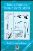 trucos y sugerencias para la pesca y su entorno-emilio fernandez roman-9788479021672 trucos y sugerencias para la pesca y su entorno-emilio fernandez roman-9788479021672