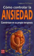 como controlar la ansiedad: conviertase en su propio terapeuta-gladeana mcmahon-9788479279172 como controlar la ansiedad: conviertase en su propio terapeuta-gladeana mcmahon-9788479279172