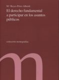 el derecho fundamental a participar en los asuntos publicos-m reyes perez alberdi-9788479434472 el derecho fundamental a participar en los asuntos publicos-m reyes perez alberdi-9788479434472