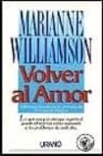 volver al amor: reflexiones sobre los principios de un curso de m ilagros-marianne williamson-9788479530372 volver al amor: reflexiones sobre los principios de un curso de m ilagros-marianne williamson-9788479530372