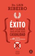 el exito no llega por casualidad-lair ribeiro-9788479539672 el exito no llega por casualidad-lair ribeiro-9788479539672