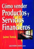 como vender productos y servicios financieros-jaime tomas-9788480888172 como vender productos y servicios financieros-jaime tomas-9788480888172
