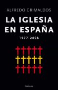 la iglesia en españa 1977-2008-alfredo grimaldos-9788483078372 la iglesia en españa 1977-2008-alfredo grimaldos-9788483078372