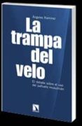 la trampa del velo: el debate sobre el uso del pañuelo musulman-angeles ramirez-9788483195772 la trampa del velo: el debate sobre el uso del pañuelo musulman-angeles ramirez-9788483195772