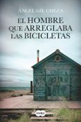 el hombre que arreglaba las bicicletas-angel gil cheza-9788483656372 el hombre que arreglaba las bicicletas-angel gil cheza-9788483656372