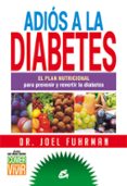 adios a la diabetes-joel fuhrman-9788484455172 adios a la diabetes-joel fuhrman-9788484455172
