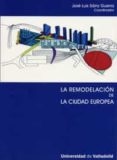 la remodelacion de la ciudad europea-jose luis sainz guerra-9788484484172 la remodelacion de la ciudad europea-jose luis sainz guerra-9788484484172