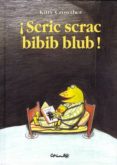 ¡scric scrac bibib blub!-kitty crowther-9788484701972 ¡scric scrac bibib blub!-kitty crowther-9788484701972