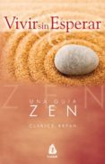 vivir sin esperar: una guia zen-clarice bryan-9788486797072 vivir sin esperar: una guia zen-clarice bryan-9788486797072
