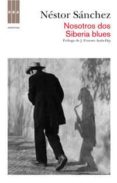 nosotros dos ; siberia blues-nestor sanchez-9788490061572 nosotros dos ; siberia blues-nestor sanchez-9788490061572
