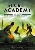 secret academy 2: la joya de alejandro magno-isaac palmiola-9788490431672 secret academy 2: la joya de alejandro magno-isaac palmiola-9788490431672