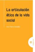 la articulacion etica de la vida social-ana marta gonzalez-9788490453872 la articulacion etica de la vida social-ana marta gonzalez-9788490453872