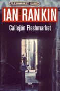 callejon fleshmarket (serie john rebus 14)-ian rankin-9788490566572 callejon fleshmarket (serie john rebus 14)-ian rankin-9788490566572
