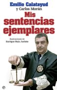 mis sentencias ejemplares-emilio calatayud-carlos moran-9788490609972 mis sentencias ejemplares-emilio calatayud-carlos moran-9788490609972